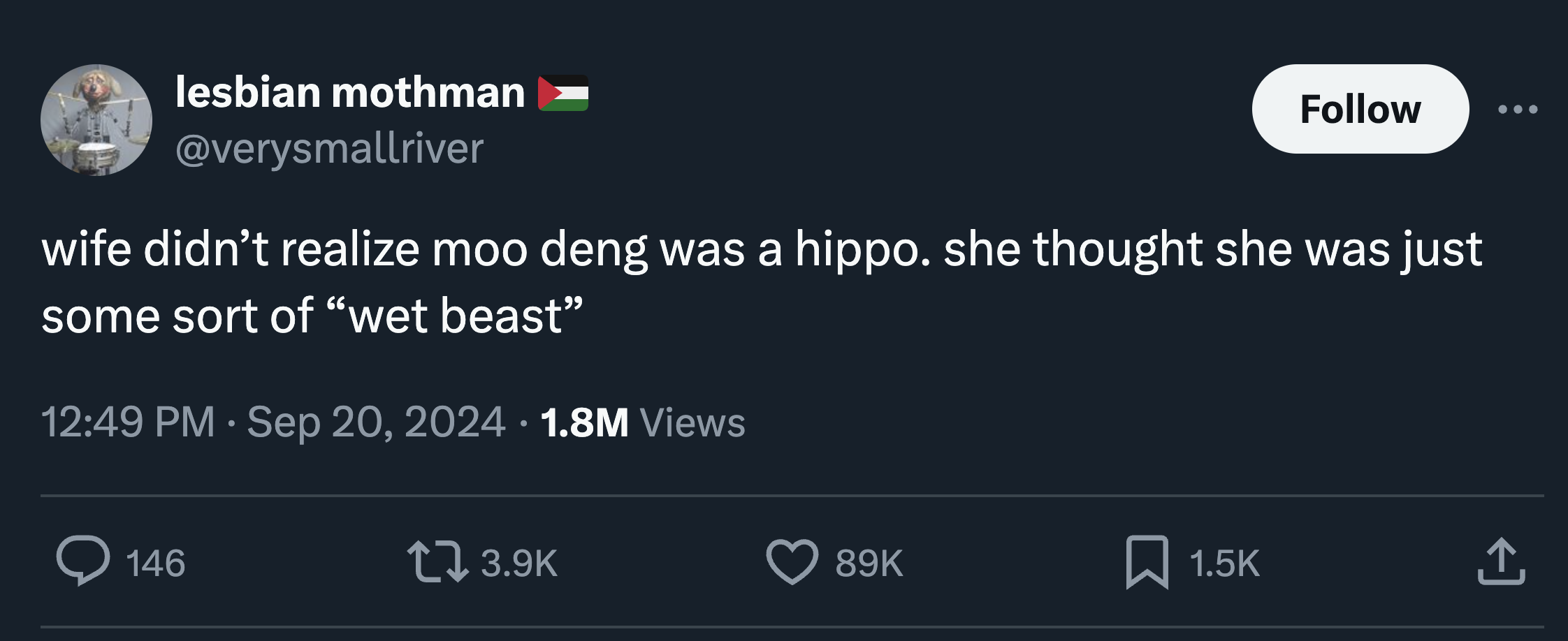 Internet meme - lesbian mothman wife didn't realize moo deng was a hippo. she thought she was just some sort of "wet beast" 1.8M Views 146 17 89K